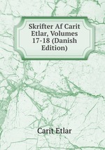 Skrifter Af Carit Etlar, Volumes 17-18 (Danish Edition)