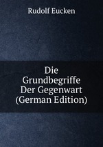 Die Grundbegriffe Der Gegenwart (German Edition)