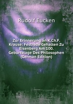Zur Erinnerung an K.Ch.F. Krause: Festrede Gehalten Zu Eisenberg Am 100. Geburtstage Des Philosophen (German Edition)