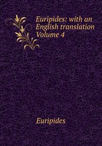 Euripides: with an English translation Volume 4