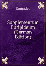 Supplementum Euripideum (German Edition)