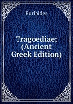 Tragoediae; (Ancient Greek Edition)