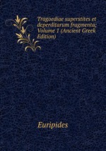 Tragoediae superstites et deperditarum fragmenta; Volume 1 (Ancient Greek Edition)