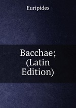 Bacchae; (Latin Edition)