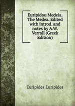 Euripidou Medeia. The Medea. Edited with introd. and notes by A.W. Verrall (Greek Edition)
