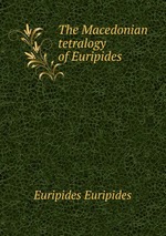 The Macedonian tetralogy of Euripides