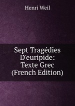 Sept Tragdies D`euripide: Texte Grec (French Edition)