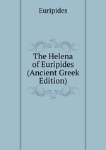 The Helena of Euripides (Ancient Greek Edition)