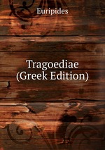 Tragoediae (Greek Edition)
