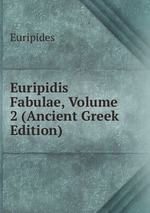 Euripidis Fabulae, Volume 2 (Ancient Greek Edition)