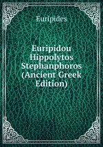 Euripidou Hippolytos Stephanphoros (Ancient Greek Edition)
