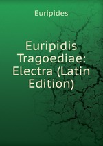 Euripidis Tragoediae: Electra (Latin Edition)