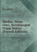 Mde: Texte Grec, Accompagn D`une Notice (French Edition)
