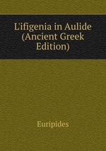 L`ifigenia in Aulide (Ancient Greek Edition)