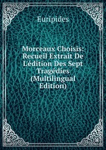 Morceaux Choisis: Recueil Extrait De L`dition Des Sept Tragdies (Multilingual Edition)