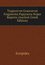 Tragicorvm Graecorvm Fragmenta Papyracea Nvper Reperta (Ancient Greek Edition)