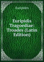 Euripidis Tragoediae: Troades (Latin Edition)