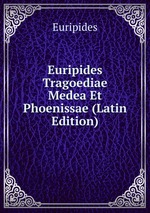 Euripides Tragoediae Medea Et Phoenissae (Latin Edition)