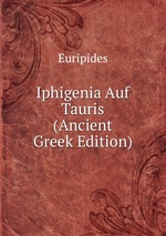 Iphigenia Auf Tauris (Ancient Greek Edition)
