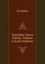Euripides Opera Omnia, Volume 6 (Latin Edition)