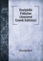 Euripidis Fabulae (Ancient Greek Edition)