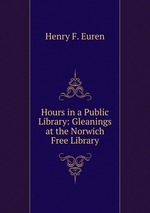 Hours in a Public Library: Gleanings at the Norwich Free Library