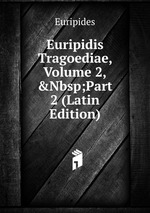 Euripidis Tragoediae, Volume 2,&Nbsp;Part 2 (Latin Edition)