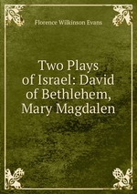 Two Plays of Israel: David of Bethlehem, Mary Magdalen