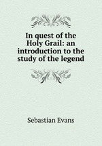 In quest of the Holy Grail: an introduction to the study of the legend