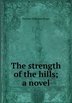 The strength of the hills; a novel