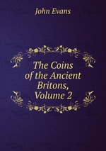 The Coins of the Ancient Britons, Volume 2