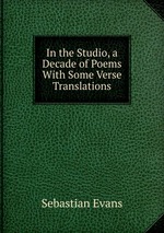 In the Studio, a Decade of Poems With Some Verse Translations