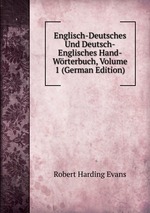 Englisch-Deutsches Und Deutsch-Englisches Hand-Wrterbuch, Volume 1 (German Edition)