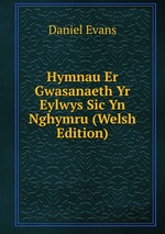 Hymnau Er Gwasanaeth Yr Eylwys Sic Yn Nghymru (Welsh Edition)