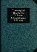 Theological Quarterly, Volume 2 (Multilingual Edition)