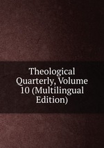 Theological Quarterly, Volume 10 (Multilingual Edition)