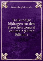 Taalkundige bijdragen tot den Frieschen tongval Volume 2 (Dutch Edition)