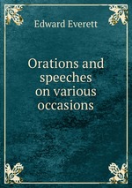 Orations and speeches on various occasions