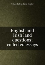 English and Irish land questions; collected essays