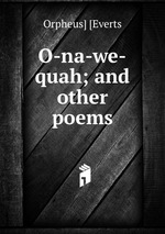 O-na-we-quah; and other poems