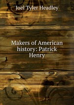 Makers of American history: Patrick Henry