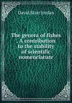 The genera of fishes . A contribution to the stability of scientific nomenclature