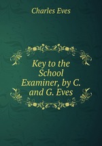 Key to the School Examiner, by C. and G. Eves