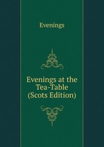 Evenings at the Tea-Table (Scots Edition)