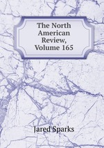 The North American Review, Volume 165