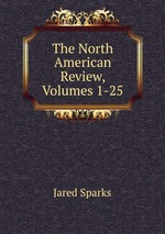 The North American Review, Volumes 1-25