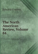 The North American Review, Volume 84