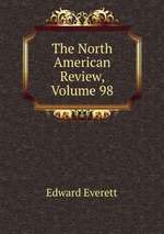 The North American Review, Volume 98