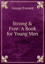 Strong & Free: A Book for Young Men