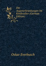 Die Augenerkrankungen Im Kindesalter (German Edition)